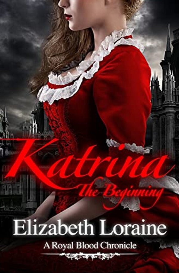 Katrina, The Beginning: A Royal Blood Chronicles - Book One-..