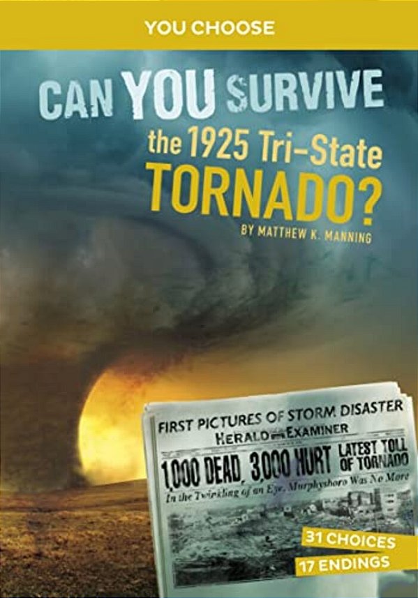 Can You Survive The 1925 Tri-State Tornado?: An Interactive History Adventure-..
