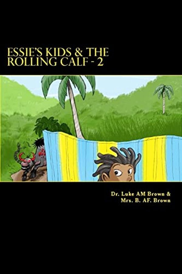 Essie's Kids & The Rolling Calf - 2: Island Style Storybook-..