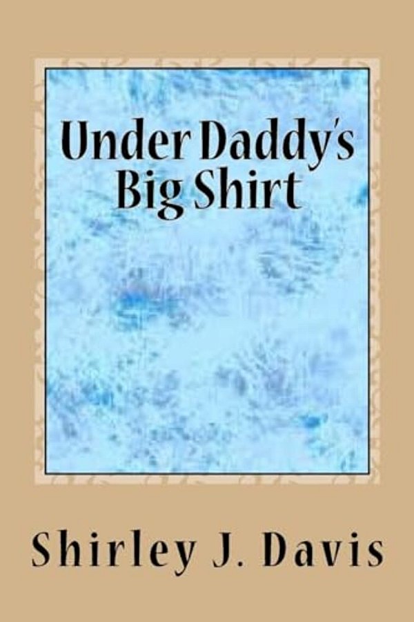 Under Daddy's Big Shirt-..