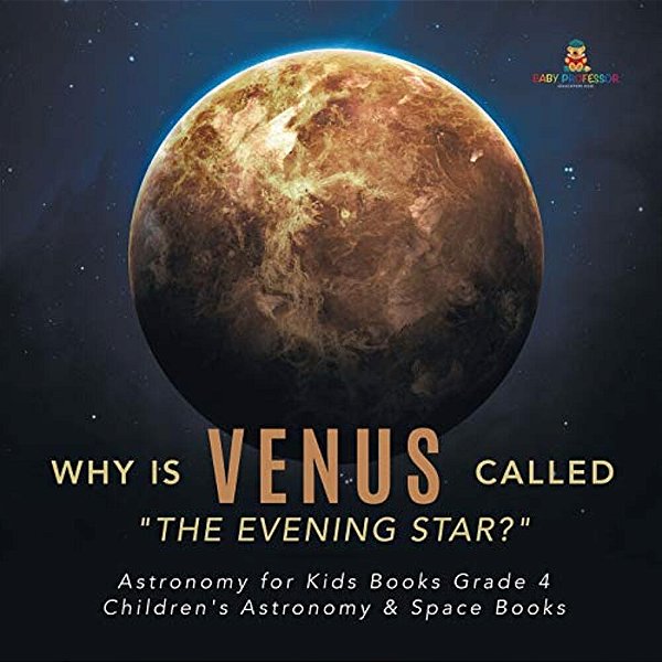 Why Is Venus Called "The Evening Star?" Astronomy For Kids Books Grade 4 Children's Astronomy & Space Books-..