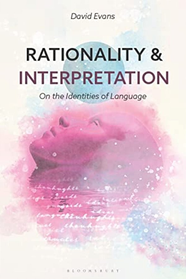 Rationality And Interpretation: On The Identities Of Language-..
