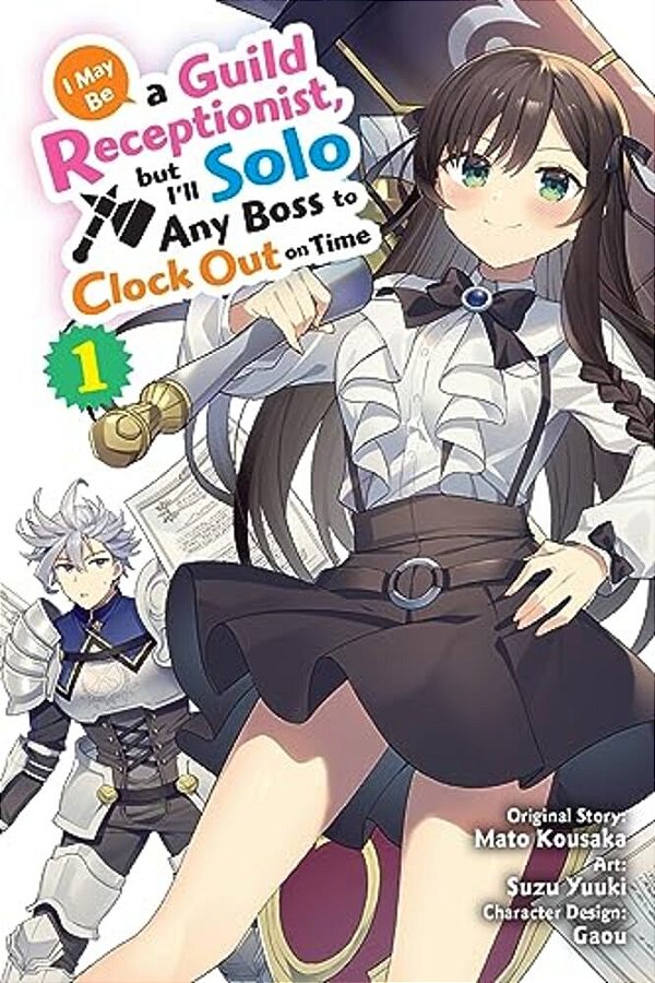I May Be A Guild Receptionist, But I'Ll Solo Any Boss To Clock Out On Time, Vol. 1 (Manga)-..