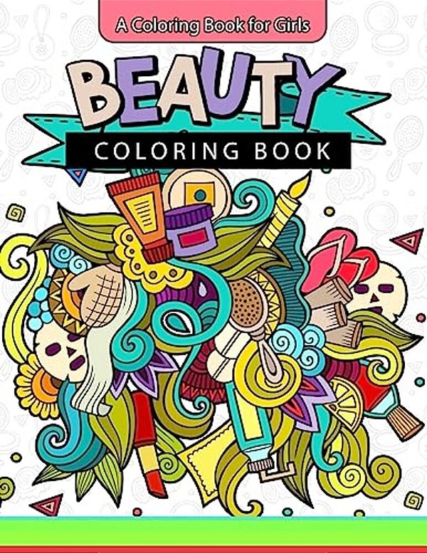 Beauty Coloring Book: A Coloring Book For Girls Inspirational Coloring Books-..
