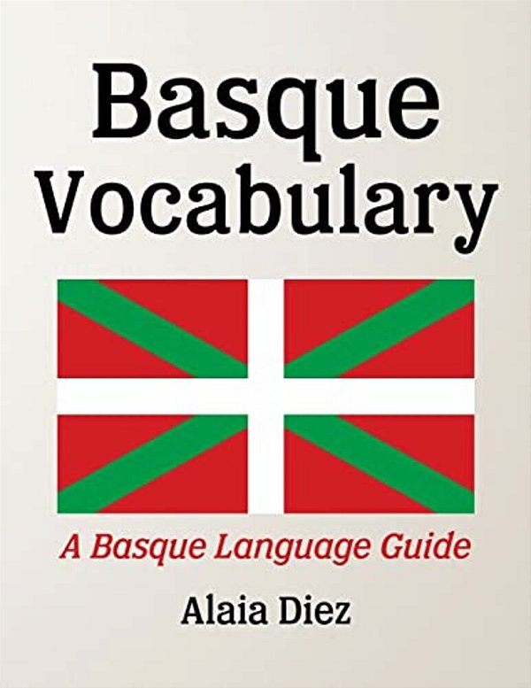 Basque Vocabulary: A Basque Language Guide-..