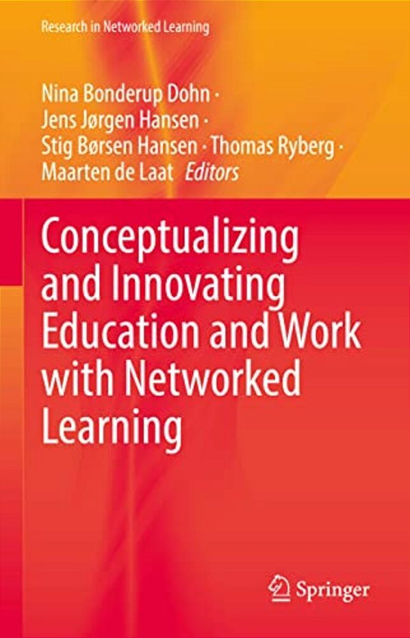 Conceptualizing And Innovating Education And Work With Networked Learning-..