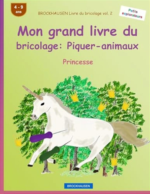Brockhausen Livre Du Bricolage Vol. 2 - Mon Grand Livre Du Bricolage: Piquer-Animaux: Princesse-..