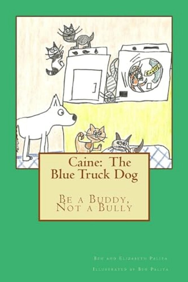Caine: The Blue Truck Dog: It's Never Okay To Be A Bully-..