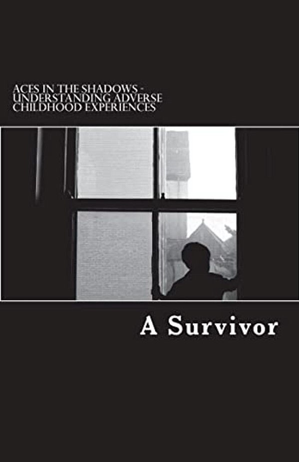 Aces In The Shadows: Understanding Adverse Childhood Experiences-..