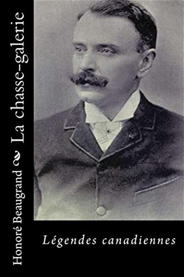 La Chasse-Galerie: Légendes Canadiennes-..