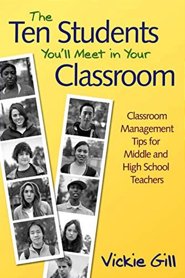 The Ten Students You'Ll Meet In Your Classroom: Classroom Management Tips For Middle And High School Teachers-..