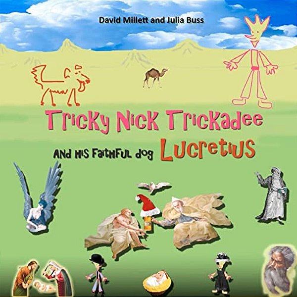 Tricky Nick Trickadee: And His Faithful Dog Lucretius-..