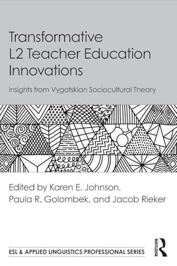 Transformative L2 Teacher Education Innovations: Insights From Vygotskian Sociocultural Theory-..