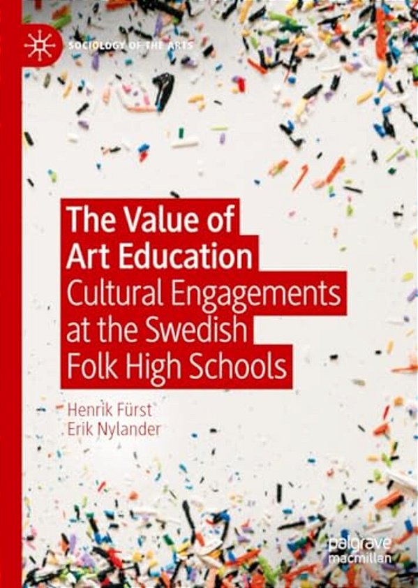 The Value Of Art Education: Cultural Engagements At The Swedish Folk High Schools-..