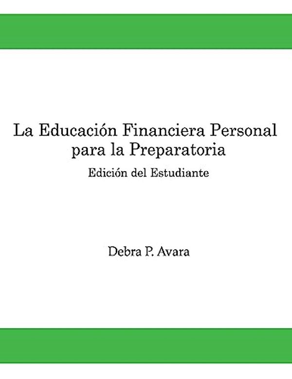 La Educacion Financiera Personal - Para La Preparatoria: Edicion Del Estudiante-..