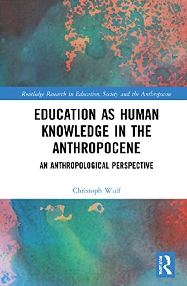 Education As Human Knowledge In The Anthropocene: An Anthropological Perspective-..