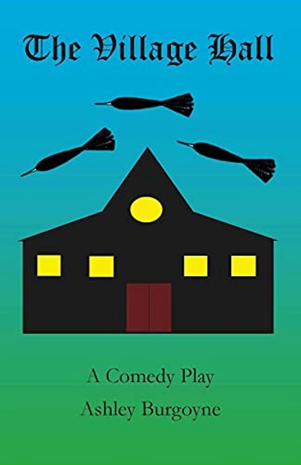 The Village Hall: A Comedy Play-..