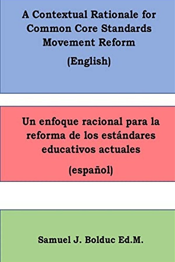A Contextual Rationale For Common Core Standards Movement Reform:: Un Enfoque Racional Para La Reforma De Los Estandares Educativos Actuales-..