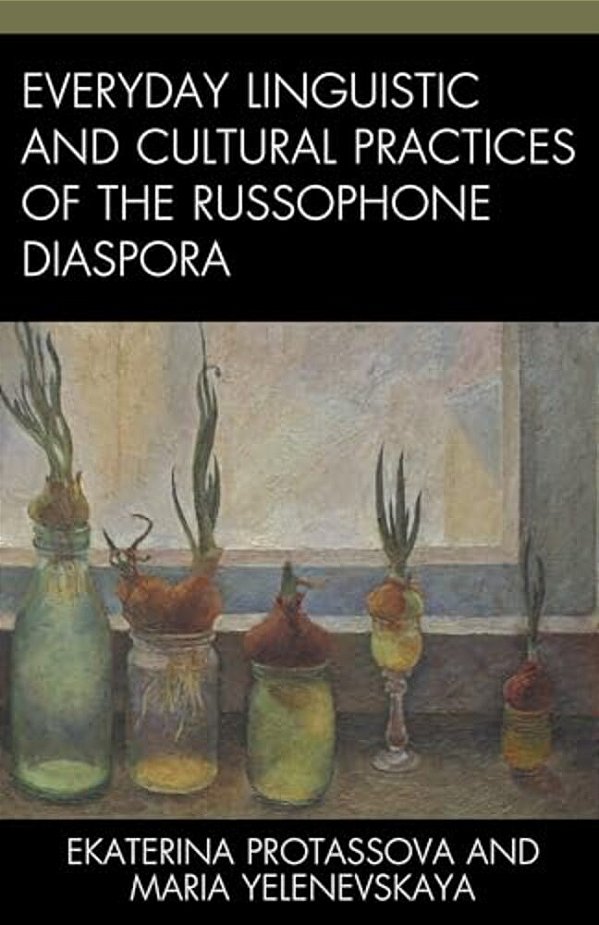 Everyday Linguistic And Cultural Practices Of The Russophone Diaspora-..