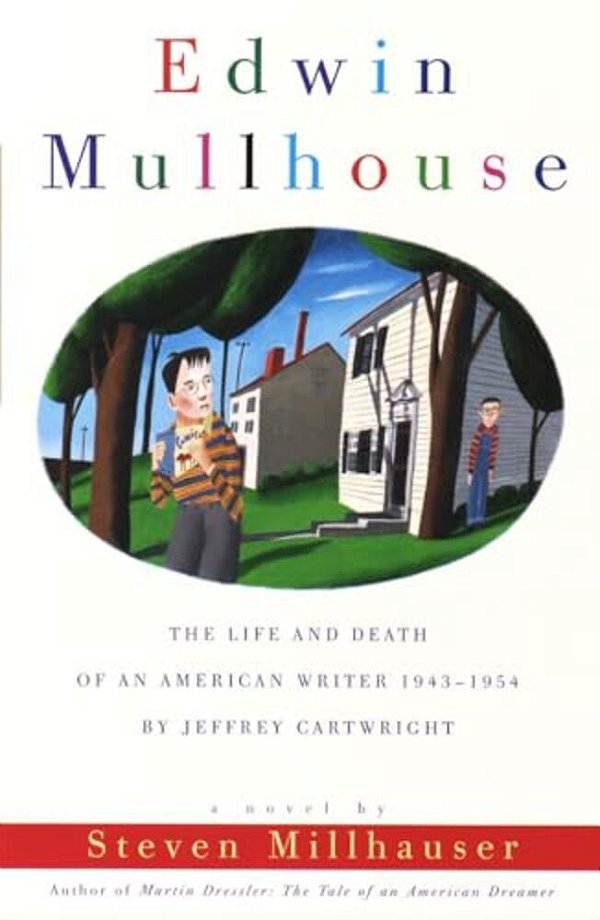 Edwin Mullhouse: The Life And Death Of An American Writer 1943-1954 By Jeffrey Cartwright-..
