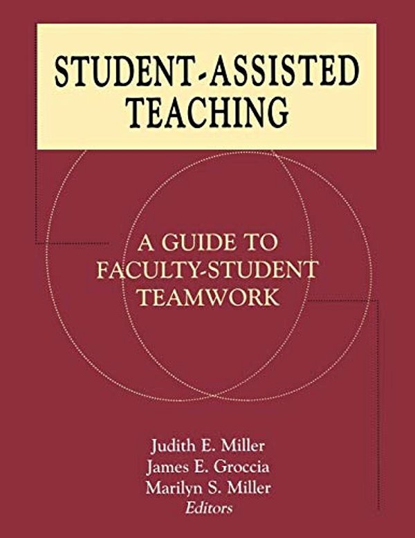 Student-Assisted Teaching: A Guide To Faculty-Student Teamwork-..