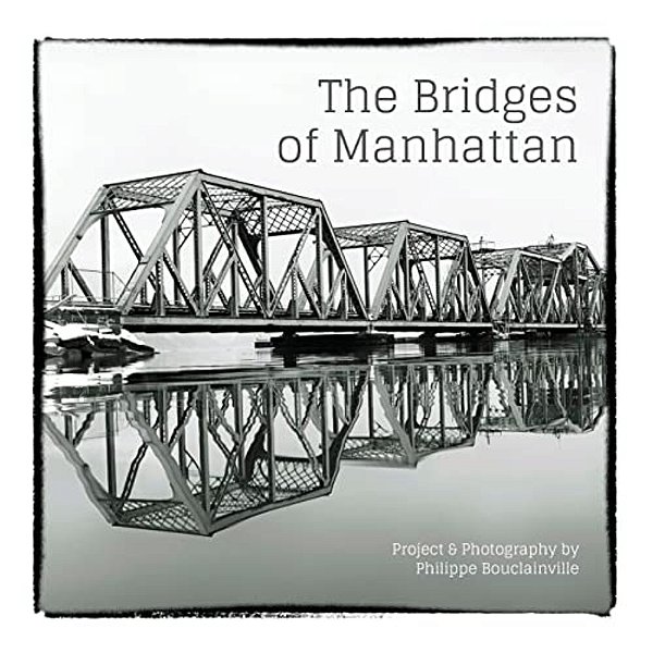 The Bridges Of Manhattan: Project & Photography By Philippe Bouclainville-..