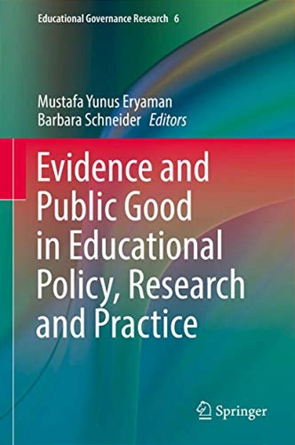 Evidence And Public Good In Educational Policy, Research And Practice-..