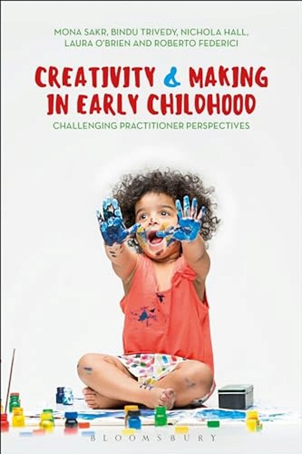 Creativity And Making In Early Childhood: Challenging Practitioner Perspectives-..