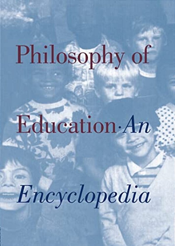 Philosophy Of Education: An Encyclopedia-..