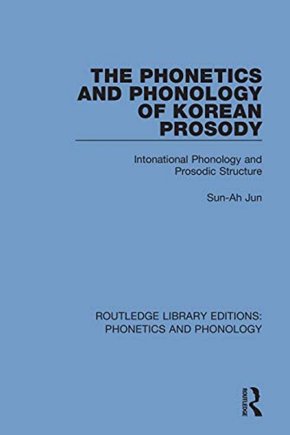 The Phonetics And Phonology Of Korean Prosody: Intonational Phonology And Prosodic Structure-..