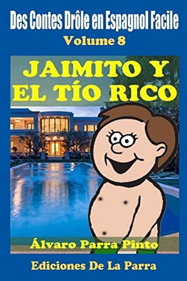 Des Contes Drôle En Espagnol Facile 8: Jaimito Y El Tío Rico-..