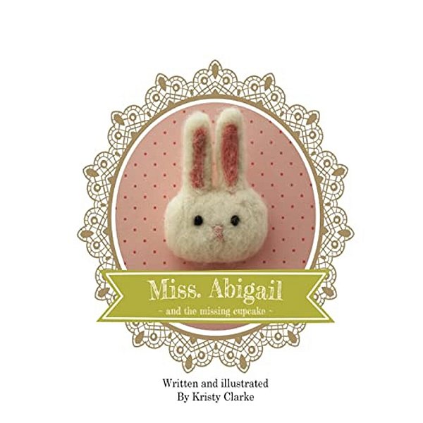 Miss. Abigail And The Missing Cupcake-..
