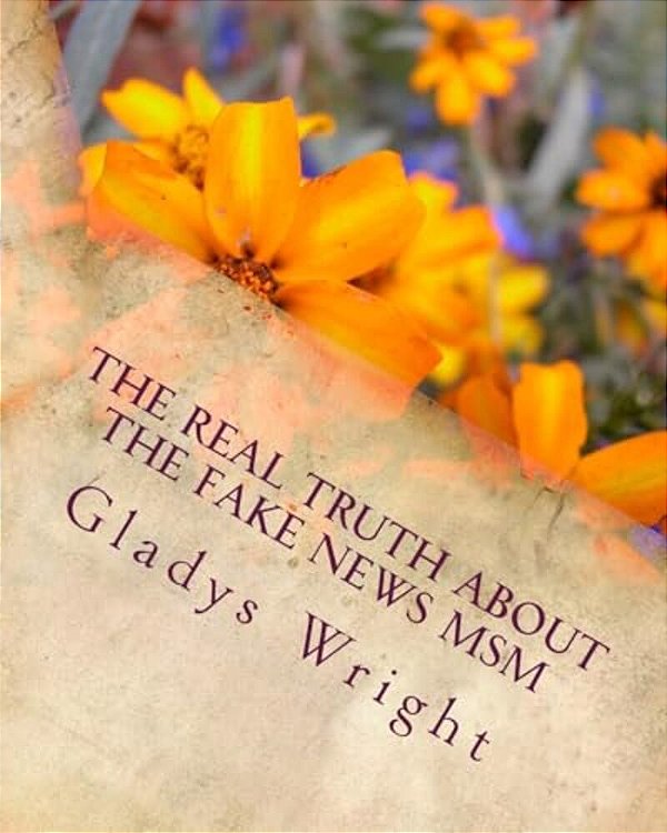 The Real Truth About The Fake News Msm: An Important Book Of Facts Revealed!!!-..