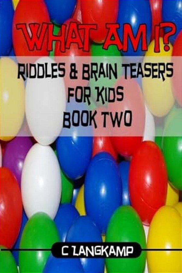 What Am I? Riddles And Brain Teasers For Kids Edition #2-..