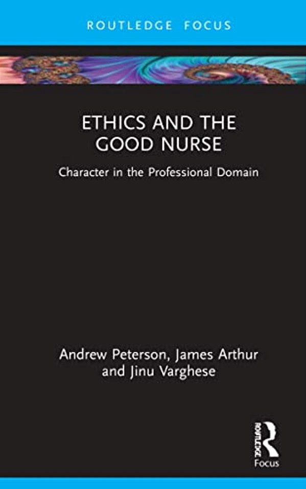 Ethics And The Good Nurse: Character In The Professional Domain-..