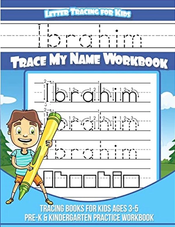 Ibrahim Letter Tracing For Kids Trace My Name Workbook: Tracing Books For Kids Ages 3 - 5 Pre-k & Kindergarten Practice Workbook-..