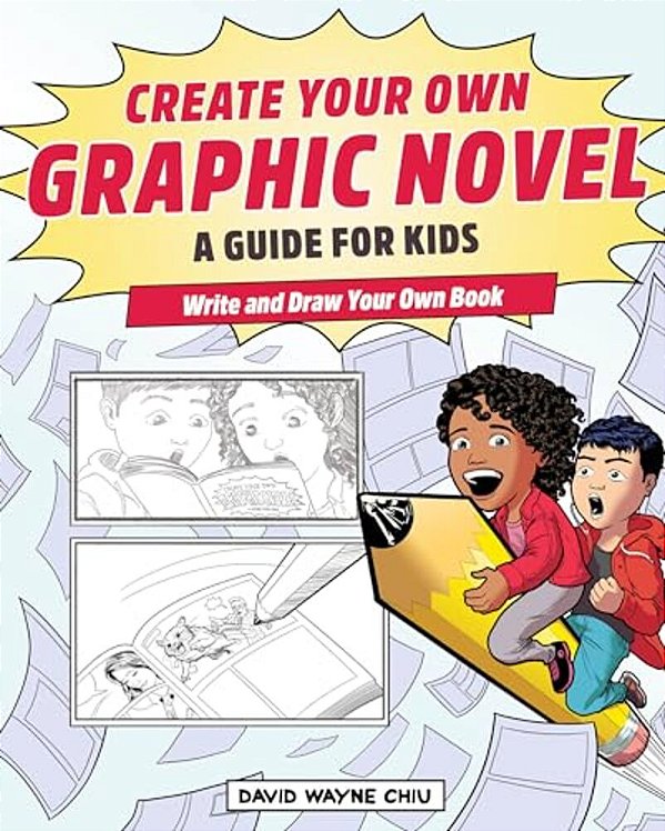 Create Your Own Graphic Novel: A Guide For Kids: Write And Draw Your Own Book-..