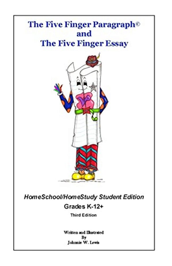 The Five Finger Paragraph(c) And The Five Finger Essay: Homeschool Student Ed.: Homeschool/Homestudy (Grades K-12+) Student Edition-..