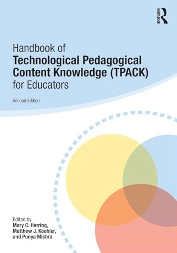 Handbook Of Technological Pedagogical Content Knowledge (Tpack) For Educators-..