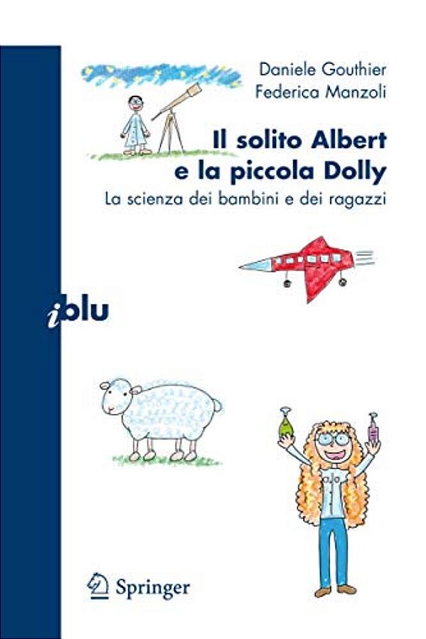 Il Solito Albert E La Piccola Dolly: La Scienza Dei Bambini E Dei Ragazzi-..