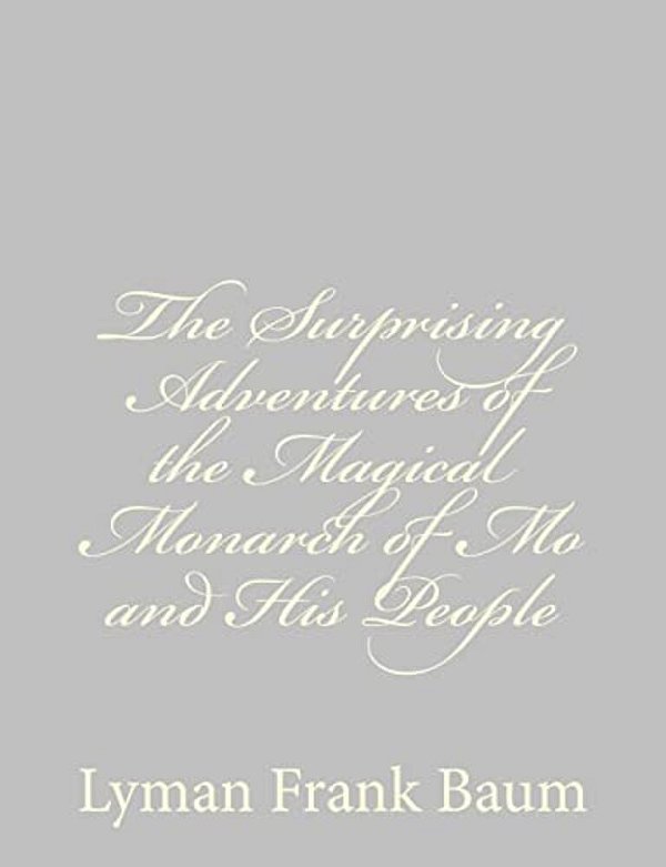 The Surprising Adventures Of The Magical Monarch Of Mo And His People-..
