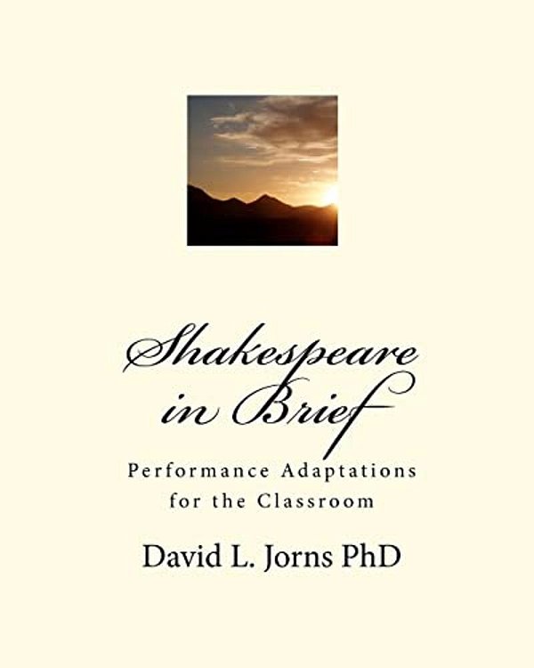 Shakespeare In Brief: Performance Adaptations For The Classroom-..