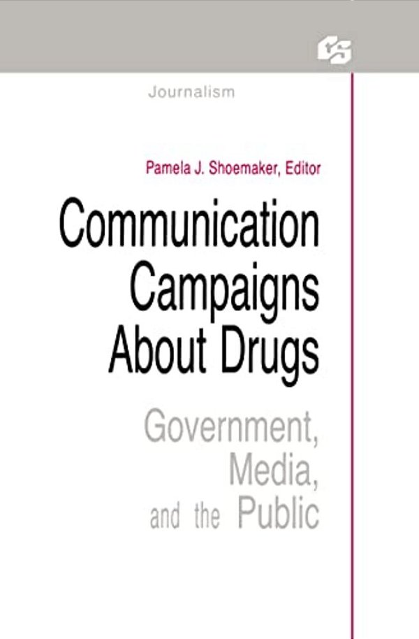 Communication Campaigns About Drugs: Government, Media, And The Public-..