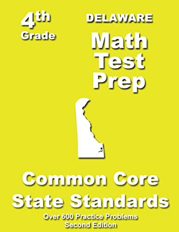 Delaware 4Th Grade Math Test Prep: Common Core Learning Standards-..