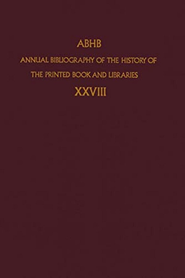 Annual Bibliography Of The History Of The Printed Book And Libraries-..