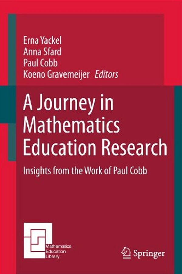A Journey In Mathematics Education Research: Insights From The Work Of Paul Cobb-..