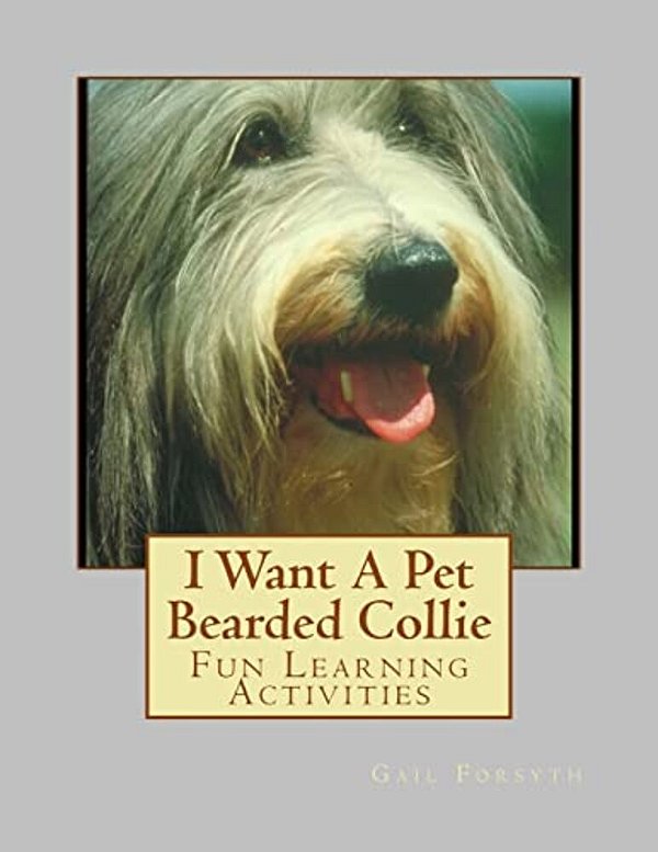 I Want A Pet Bearded Collie: Fun Learning Activities-..