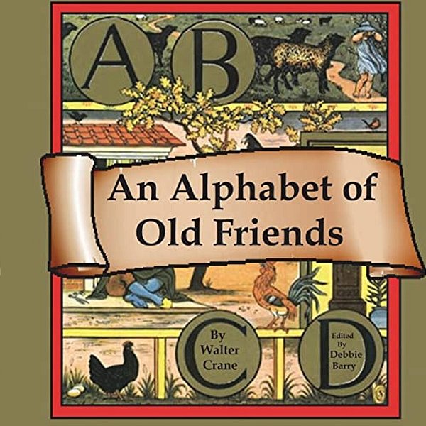 An Alphabet Of Old Friends-..