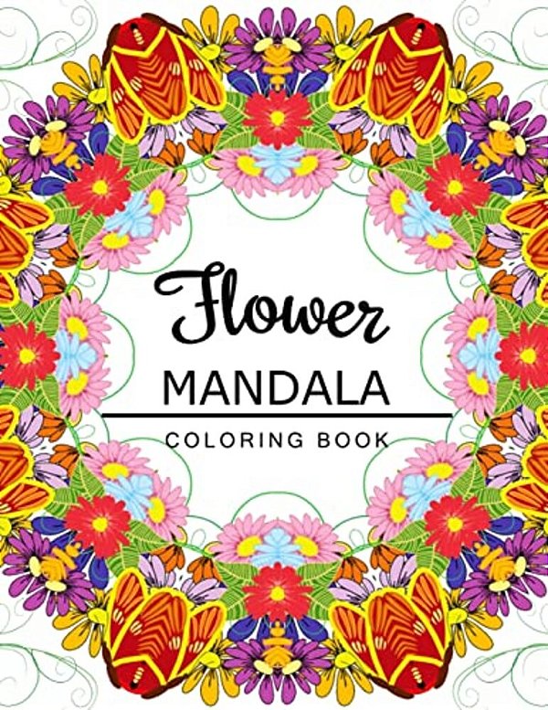 Flower Mandala Coloring Book: Coloring Pages For Adults, Floral Mandala Coloring Book For Adults-..