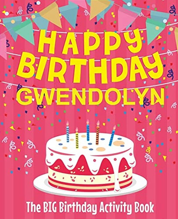 Happy Birthday Gwendolyn - The Big Birthday Activity Book: Personalized Children's Activity Book-..